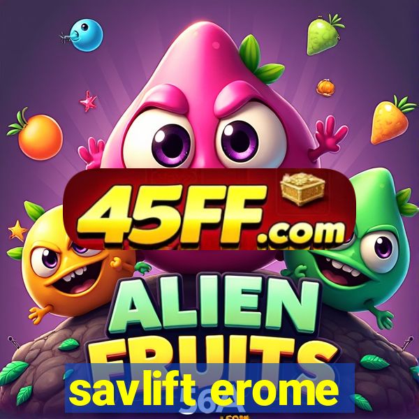 savlift erome